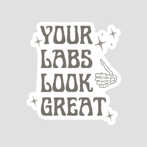 Your Labs Look Great Sticker